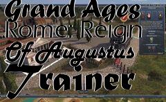 Box art for Grand
Ages Rome: Reign Of Augustus Trainer