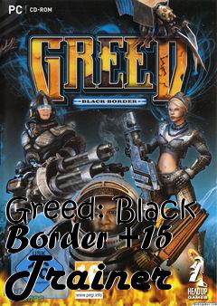 Box art for Greed:
Black Border +15 Trainer