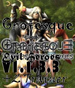 Box art for Grotesque
            Tactics: Evil Heroes V1.1.3.3 +2 Trainer