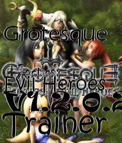 Box art for Grotesque
            Tactics: Evil Heroes V1.2.0.2 Trainer