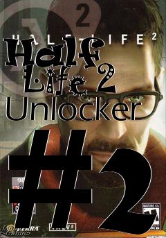 Box art for Half
      Life 2 Unlocker #2
