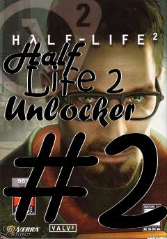 Box art for Half
      Life 2 Unlocker #2