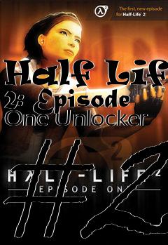 Box art for Half
Life 2: Episode One Unlocker #2