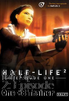 Box art for Half
Life 2: Episode One +8 Trainer