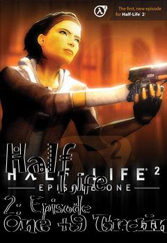 Box art for Half
            Life 2: Episode One +9 Trainer