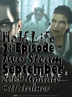 Box art for Half
Life 2: Episode Two Steam September 2009 Update +11 Trainer