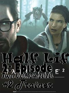 Box art for Half
Life 2: Episode Two V05.24.2010 +2 Trainer