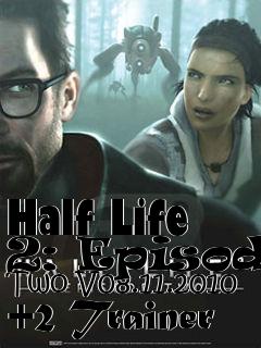 Box art for Half
Life 2: Episode Two V08.11.2010 +2 Trainer