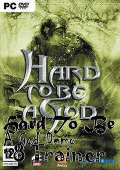 Box art for Hard
To Be A God Demo +8 Trainer