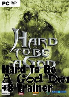 Box art for Hard
To Be A God Demo +8 Trainer