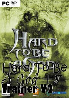 Box art for Hard
To Be A God +8 Trainer V2
