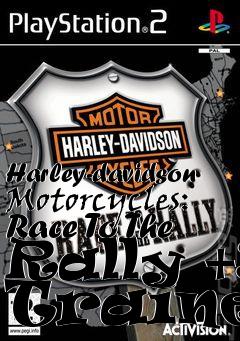 Box art for Harley-davidson
Motorcycles: Race To The Rally +3 Trainer