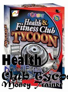 Box art for Health
      And Fitness Club Tycoon Money Trainer