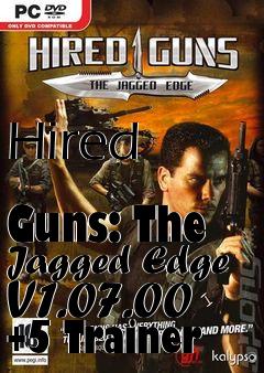 Box art for Hired
            Guns: The Jagged Edge V1.07.00 +5 Trainer