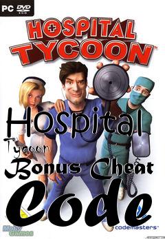 Box art for Hospital
Tycoon  Bonus Cheat Code