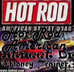 Box art for Hot
Rod: American Street Drag Money Trainer