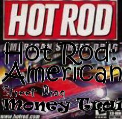 Box art for Hot
Rod: American Street Drag Money Trainer