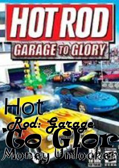 Box art for Hot
      Rod: Garage To Glory Money Unlocker