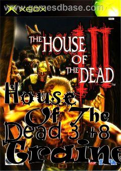 Box art for House
      Of The Dead 3 +8 Trainer