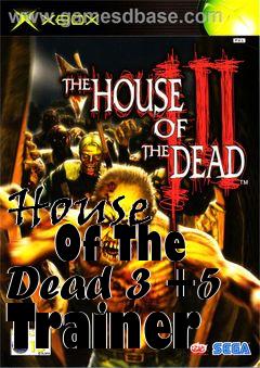 Box art for House
      Of The Dead 3 +5 Trainer