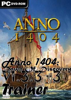 Box art for Anno
1404: Dawn Of Discovery V1.3.3 +3 Trainer