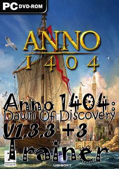 Box art for Anno
1404: Dawn Of Discovery V1.3.3 +3 Trainer