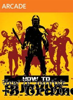 Box art for How
To Survive +3 Trainer