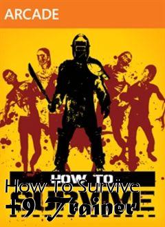 Box art for How
To Survive +9 Trainer