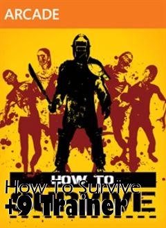 Box art for How
To Survive +9 Trainer