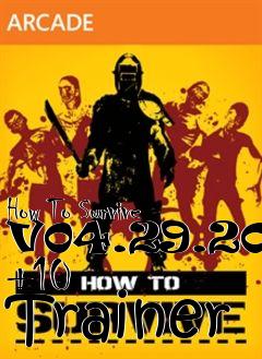 Box art for How
To Survive V04.29.2014 +10  Trainer