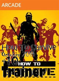 Box art for How
To Survive October 2014 +10  Trainer