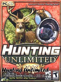 Box art for Hunting
Unlimited 2008 +3 Trainer