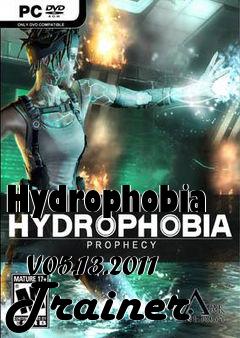 Box art for Hydrophobia
            V05.13.2011 Trainer