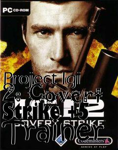 Box art for Project
Igi 2: Covert Strike +5 Trainer