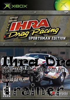 Box art for Ihra
Drag Racing Sportsman Edition +3 Trainer