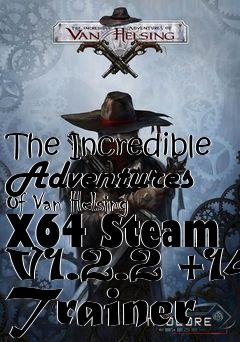 Box art for The
Incredible Adventures Of Van Helsing X64 Steam V1.2.2 +14 Trainer