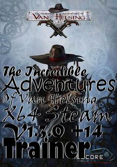 Box art for The
Incredible Adventures Of Van Helsing X64 Steam V1.3.0 +14 Trainer