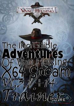 Box art for The
Incredible Adventures Of Van Helsing X64 Steam V1.3.1 +14 Trainer
