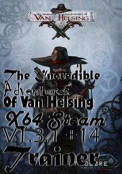 Box art for The
Incredible Adventures Of Van Helsing X64 Steam V1.3.1 +14 Trainer