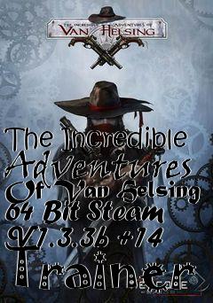 Box art for The
Incredible Adventures Of Van Helsing 64 Bit Steam V1.3.3b +14 Trainer