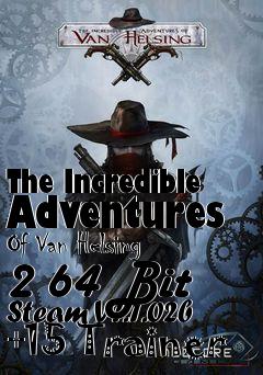 Box art for The
Incredible Adventures Of Van Helsing 2 64 Bit Steam V1.1.02b +15 Trainer