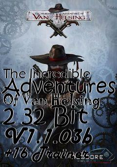 Box art for The
Incredible Adventures Of Van Helsing 2 32 Bit V1.1.03b +16 Trainer