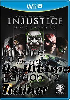 Box art for Injustice:
Gods Amongst Us Ultimate Edition +2 Trainer