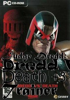 Box art for Judge
Dredd: Dredd Vs Death +3 Trainer