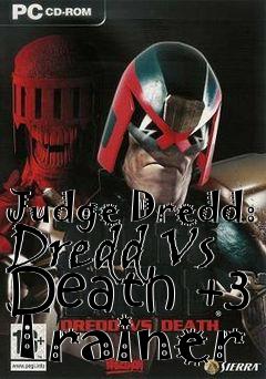 Box art for Judge
Dredd: Dredd Vs Death +3 Trainer