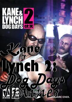 Box art for Kane
            & Lynch 2: Dog Days Trainer
