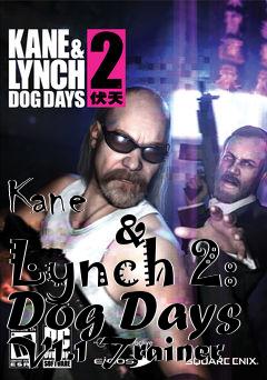 Box art for Kane
            & Lynch 2: Dog Days V1.1 Trainer