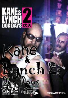 Box art for Kane
            & Lynch 2: Dog Days V1.1a Trainer