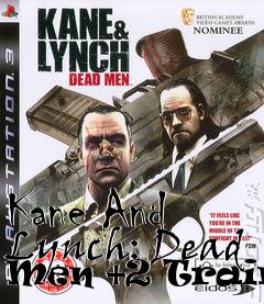 Box art for Kane
And Lynch: Dead Men +2 Trainer