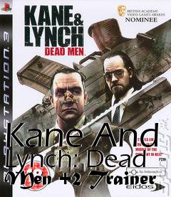 Box art for Kane
And Lynch: Dead Men +2 Trainer